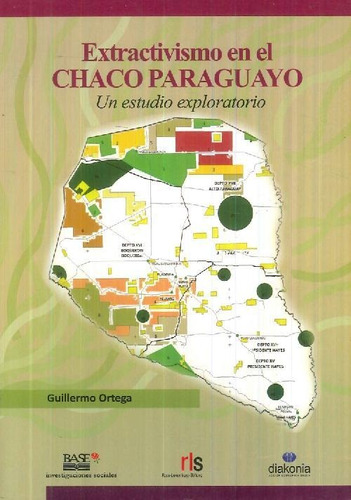 Libro Extractivismo En El Chaco Paraguayo De Guillermo Orteg