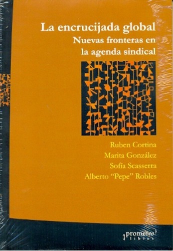 La Encrucijada Global - Cortina, Gonzalez Y Otros, De Cortina, Gonzalez Y Otros. Editorial Prometeo Libros En Español