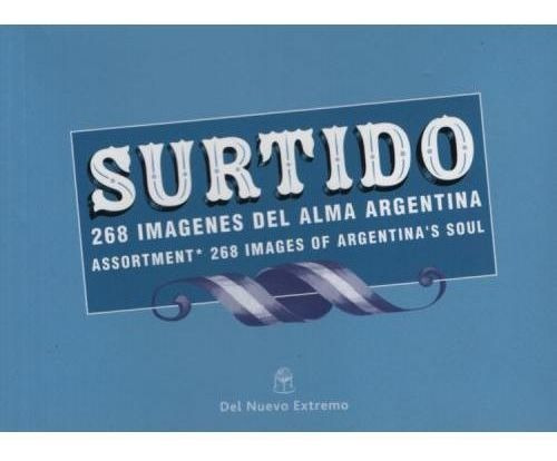 Surtido. 268 Imagenes Del Alma Argentina, De Kogan, Gabriela. Editorial Nuevo Extremo En Español