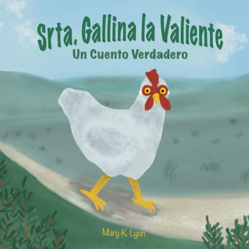 Libro: Srta. Gallina La Valiente: Un Cuento Verdadero (spani