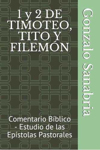 Libro: 1 Y 2 De Timoteo, Tito Y Filemón: Comentario Bíblico 