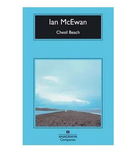 Chesil Beach, Ian Mcewan. Editorial Anagrama