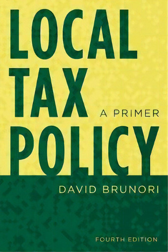 Local Tax Policy : A Primer, De David Brunori. Editorial Rowman & Littlefield, Tapa Blanda En Inglés