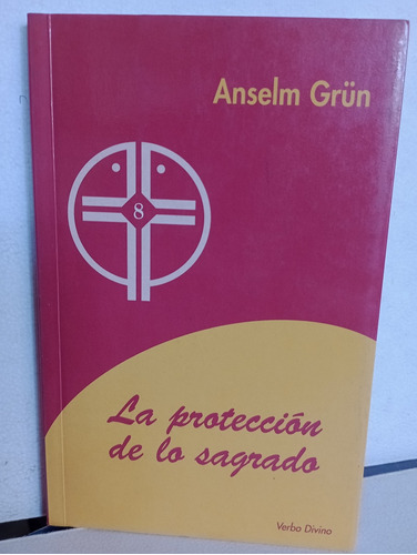La Proteccion De Lo Sagrado Anselm Grün 