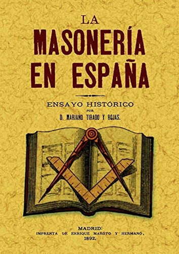 Libro La Masoneria En España: Ensayo Historico  De Tirado Y