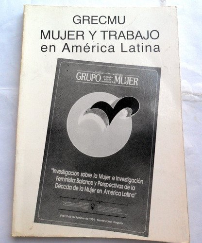 Grecmu , Mujer Y Trabajo En América Latina * Ed Uruguay 1986