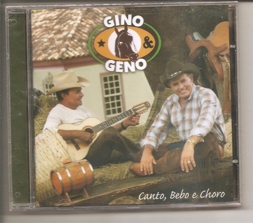 Cd Gino E Geno - Canto Bebo E Choro (2007) - Original Novo