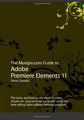 The Muvipixcom Guide To Adobe Premiere Elements 11