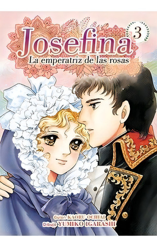 Josefina: La Emperatriz De Las Rosas 03, De Igarashi, Yumiko. Editorial Arechi En Español