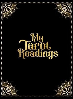 My Tarot Readings : A Journal To Track Insights And Inter...