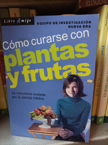Como Curarse Con Plantas Y Frutas. Ediciones Continente 