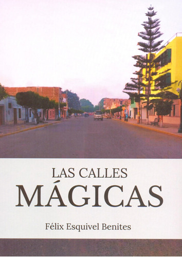 Las Calles Mágicas - Cartavio - Félix Esquivel Benites