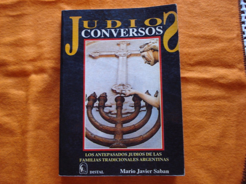 Judios Conversos - Mario Javier Saban - Muy Bueno!! - Distal