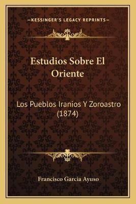 Libro Estudios Sobre El Oriente : Los Pueblos Iranios Y Z...