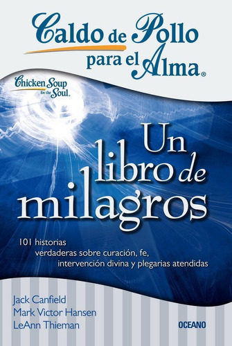 Caldo De Pollo Para El Alma: Un Libro De Milagros