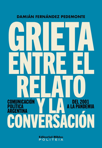 Grieta Entre El Relato Y La Conversacion. - Damián Fernández