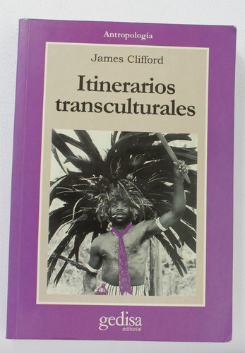 Itinerarios Transculturales, Clifford, Ed. Gedisa