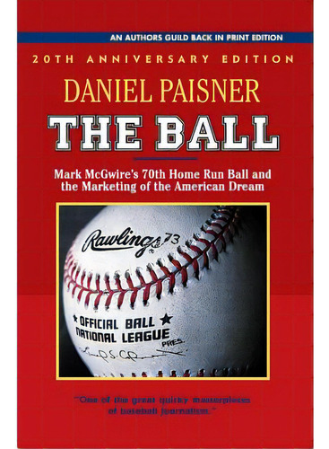 The Ball: Mark Mcgwire's 70th Home Run Ball And The Marketing Of The American Dream, De Paisner, Daniel. Editorial Independent Publ Group, Tapa Blanda En Inglés