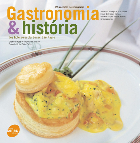 Gastronomia e história dos Hotéis-escola Senac São Paulo, de Santos, Antonio. Editora Serviço Nacional de Aprendizagem Comercial, capa mole em português, 2005