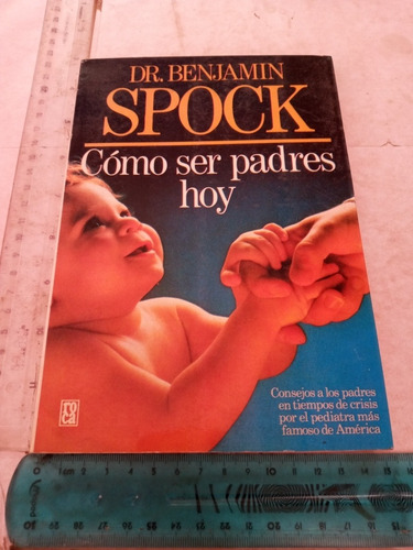 Como Ser Padres Hoy Benjamín Spock Ed Roca 1991