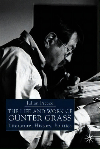 The Life And Work Of Gunter Grass, De J. Preece. Editorial Palgrave Usa, Tapa Blanda En Inglés
