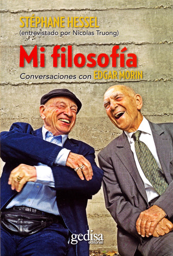 Mi filosofía: Conversaciones con Edgar Morin, de Hessel, Stéphane. Serie Biografías Editorial Gedisa en español, 2015