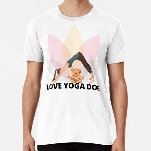 Remera Todo Lo Que Necesito Es Amor Yoga Y Perro Algodon Pre