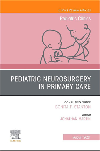 Libro Pediatric Neurosurgery In Primary Care, An Issue Of Pe