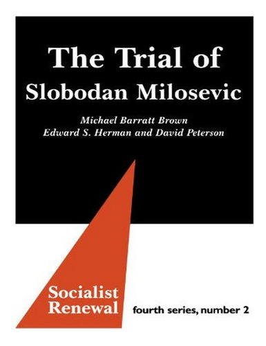 The Trial Of Slobodan Milosevic - Michael Barratt Brow. Eb19