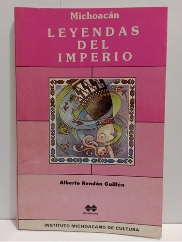 Leyendas Del Imperio Michoacan Alberto Rendon