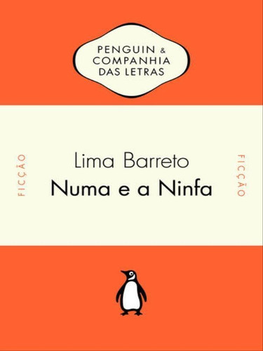 Numa E A Ninfa, De Barreto, Lima. Editora Penguin - Companhia Das Letras, Capa Mole, Edição 1ª Edição - 2017 Em Português