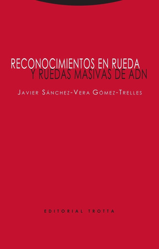 Reconocimiento En Rueda Y Ruedas Masivas De Adn, De Sánchez Vera Gómez Trelles, Javier. Editorial Trotta, Tapa Blanda En Español, 2019