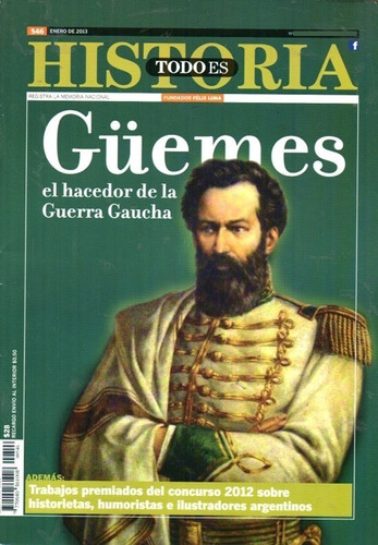 Todo Es Historia 546 Enero 2013 - Guemes Y La Guerra Gaucha