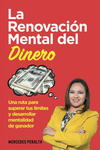 Libro: La Renovación Mental Del Dinero: Una Ruta Para Supera