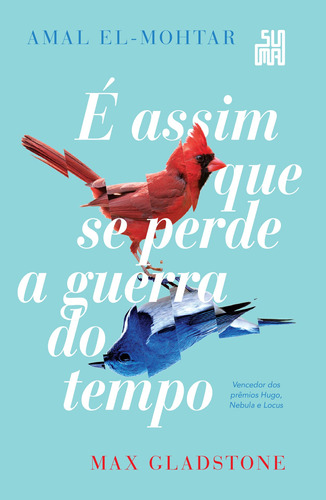 É assim que se perde a guerra do tempo, de El-Mohtar, Amal. Editora Schwarcz SA, capa dura em português, 2021