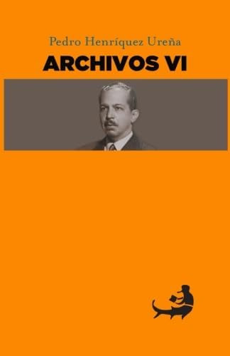 Libro: Pedro Henríquez Ureña Archivos Vi (biblioteca Pedro H