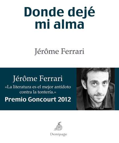 Donde Deje Mi Alma, De Jérôme Ferrari. Editorial Demipage (w), Tapa Blanda En Español