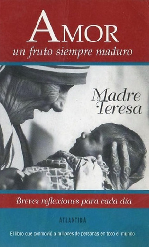 Amor : Un Fruto Siempre Maduro - Teresa De Calcuta Madre