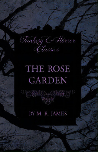 The Rose Garden (fantasy And Horror Classics), De James, M. R.. Editorial Read Books, Tapa Blanda En Inglés