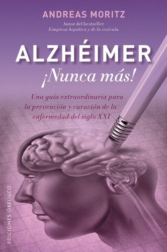 Alzheimer Nunca Mas. Una Guia Extraordinaria Para La