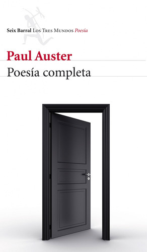 Poesia Completa, de Auster, Paul. Los tres mundos Editorial Seix Barral México, tapa blanda en español, 2013