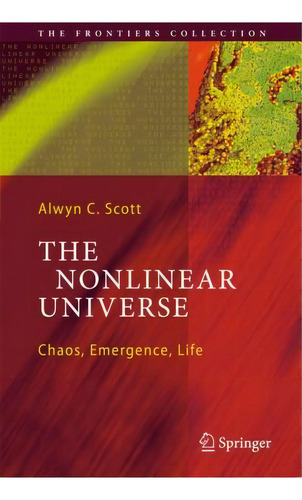 The Nar Universe : Chaos, Emergence, Life, De Alwyn C. Scott. Editorial Springer-verlag Berlin And Heidelberg Gmbh & Co. Kg En Inglés