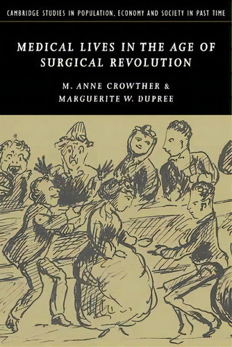 Cambridge Studies In Population, Economy And Society In Past Time: Medical Lives In The Age Of Su..., De M. Anne Crowther. Editorial Cambridge University Press, Tapa Blanda En Inglés