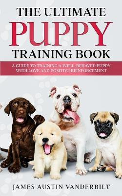 Libro The Ultimate Puppy Training Book - James Austin Van...