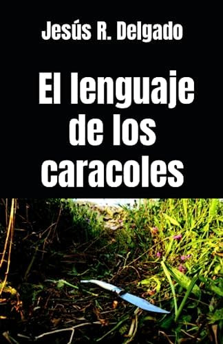 Libro: El Lenguaje De Los Caracoles: Novela Policíaca (los