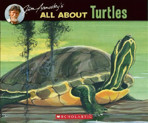 All About Turtles, De Jim Arnosky. Editorial Scholastic Us, Tapa Blanda En Inglés