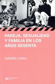 Pareja Sexualidad Y Familia Años Sesenta, Cosse, Siglo Xxi