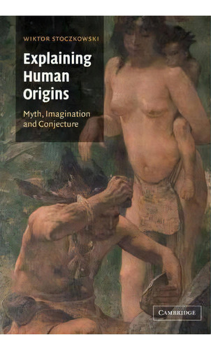Explaining Human Origins, De Wiktor Stoczkowski. Editorial Cambridge University Press, Tapa Blanda En Inglés