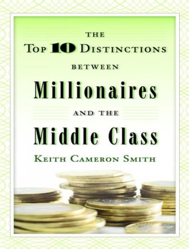 Top Ten Distinctions Between Millionaires And The Middle Class, De Smith, Keith. Editorial Baker & Taylor, Tapa Mole, Edición 1 En Inglês Americano, 2007