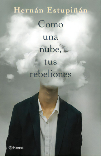 Como una nube, tus rebeliones, de Hernán Estupiñán. Serie 6287611375, vol. 1. Editorial Grupo Planeta, tapa blanda, edición 2023 en español, 2023